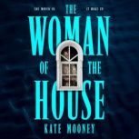 The Woman of the House, Kate Mooney