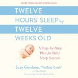 Twelve Hours Sleep by Twelve Weeks O..., Suzy Giordano