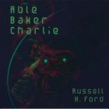 Able Baker Charlie, Russell H. Ford