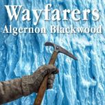Wayfarers, Algernon Blackwood