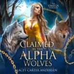 Claimed by the Alpha Wolves, Lacey Carter Andersen