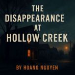 The Disappearance at Hollow Creek A ..., Hoang Nguyen