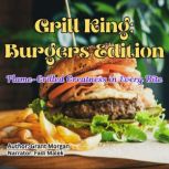 Grill King Burgers Edition, Grant Morgan
