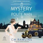 The Mystery of the Polite Man, CM Rawlins