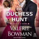 The Duchess Hunt, Valerie Bowman