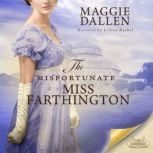 The Misfortunate Miss Farthington, Maggie Dallen