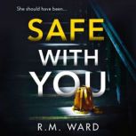 Safe With You, R.M. Ward