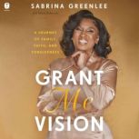 Grant Me Vision, Sabrina Greenlee
