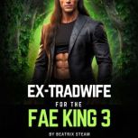 ExTradwife for the Fae King 3, Beatrix Steam