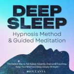Deep Sleep Hypnosis Method  Guided M..., Soulanya