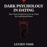 Dark Psychology in Dating, Lucien Voss