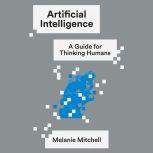 Artificial Intelligence A Guide for Thinking Humans, Melanie Mitchell