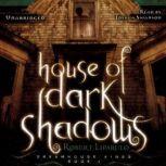 House of Dark Shadows The Dreamhouse Kings Series, Book 1, Robert Liparulo