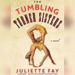 The Tumbling Turner Sisters, Juliette Fay