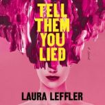 Tell Them You Lied, Laura Leffler