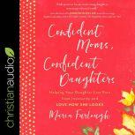 Confident Moms, Confident Daughters, Maria Furlough