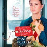 The Beloved Christmas Quilt Three Stories of Family, Romance, and Amish Faith, Wanda E Brunstetter