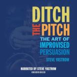 Ditch The Pitch, Steve Yastrow
