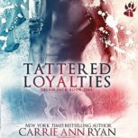 Tattered Loyalties, Carrie Ann Ryan