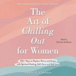The Art of Chilling Out for Women, Angela D. Coleman