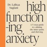 HighFunctioning Anxiety, Dr. Lalitaa Suglani