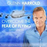 Overcome the Fear of Flying, Glenn Harrold
