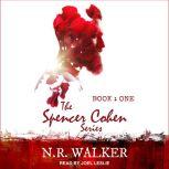 Spencer Cohen Series, Book One , N.R. Walker