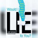 Would I Lie to You?, Judi Ketteler