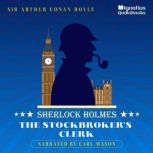 The Stockbrokers Clerk, Sir Arthur Conan Doyle