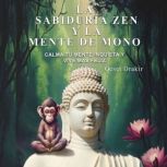 La Sabiduria Zen y la Mente de Mono, Oeset Drakir
