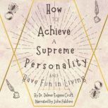 How to Achieve a Supreme Personality ..., Dr. Delmer Eugene Croft