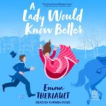 A Lady Would Know Better, Emma Theriault