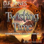 Twisting Time Forbidden City of Gold..., D.F. Jones