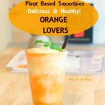 Plant Based Smoothies  Delicious  H..., Way of Life Press