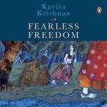 Fearless Freedom, Krishnan Kavita