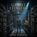 The Ghost Ledgers, John Newbill