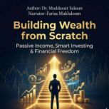 Building Wealth from Scratch, Dr.Muddassir Saleem