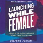 Launching While Female, Susanne Althoff