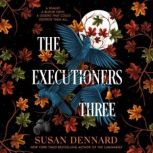 The Executioners Three, Susan Dennard