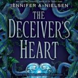 The Deceiver's Heart: Book 2 of the Traitor's Game, Jennifer A. Nielsen