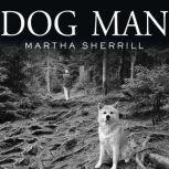 Dog Man, Martha Sherrill