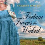 Fortune Favors the Wicked, Theresa Romain