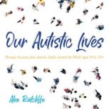 Our Autistic Lives, Alex Ratcliffe