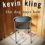 The Dog Says How, Kevin Kling