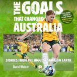 The Goals That Changed Australia, David Weiner