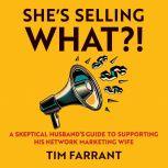 She's Selling What?!, Tim Farrant