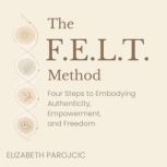 The F.E.L.T. Method, Elizabeth Parojcic