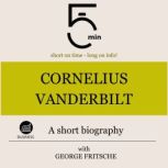 Cornelius Vanderbilt A short biograp..., 5 Minutes