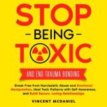 Stop Being Toxic and End Trauma Bondi..., Vincent McDaniel