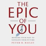 The Epic of You, Peter H. Bailey